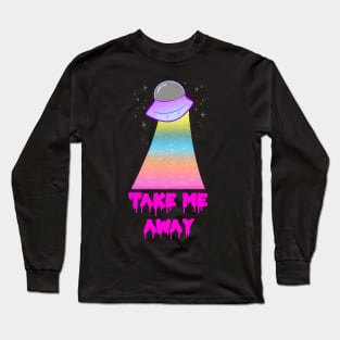 TAKE ME AWAY! Long Sleeve T-Shirt